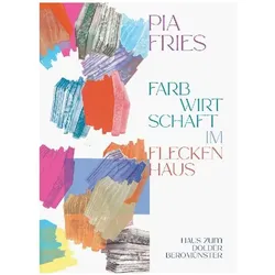 Pia Fries: farbwirtschaft im fleckenhaus, Fachbücher von Manuel Menrath, Manuela Jost-Schmiediger, Niklaus u a Oberholzer, Nathalie, Manuel, Hans, Manuela, Helene, Brändli, Büchler-Mattmann, Jost-Schmiediger, Wey, Menrath