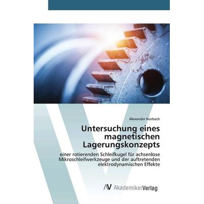 Untersuchung eines magnetischen Lagerungskonzepts, Taschenbuch von Alexander Norbach, AV Akademikerverlag, 978-620-0-67131-8