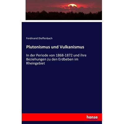 Plutonismus und Vulkanismus, Taschenbuch von Ferdinand Dieffenbach, Hansebooks, 978-3-7433-5457-9
