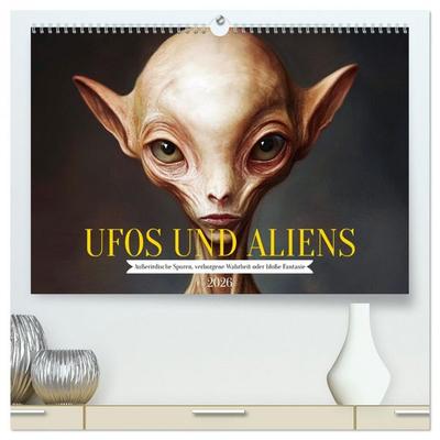UFOs und Aliens - Außerirdische Spuren, verborgene Wahrheit oder bloße Fantasie (hochwertiger Premium Wandkalender 2026 DIN A2 quer), Kunstdruck in