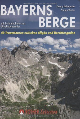 Georg Hohenester - Bayerns Berge: 40 Traumtouren zwischen Allgäu und Berchtesgaden - Preis vom 07.10.2026 11:45:10 h