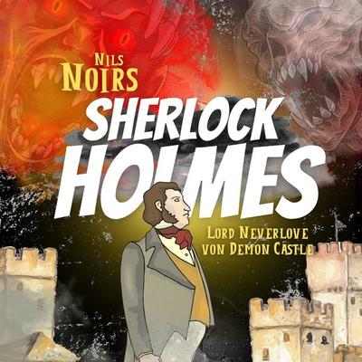 Nils Noirs Sherlock Holmes, Staffel 2, Folge 3: Lord Neverlove von Demon Castle - Nils Noir, Audio, 9783689841737