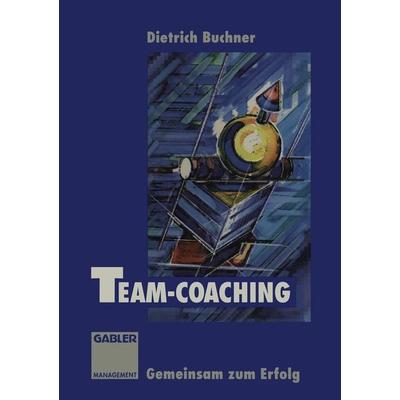 Team-Coaching, Taschenbuch von , Betriebswirtschaftlicher Verlag Gabler, 978-3-322-86744-5