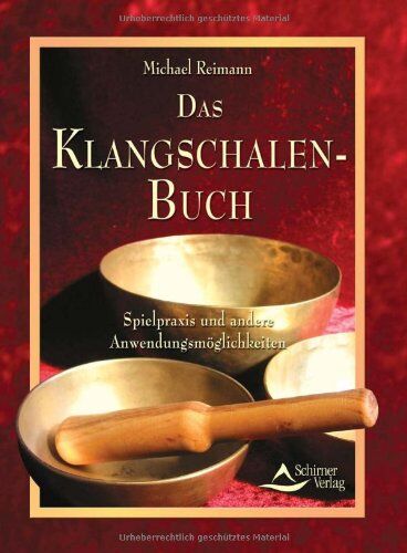 Michael Reimann - Das Klangschalen-Buch - Spielpraxis und andere Anwendungsmöglichkeiten - (alte Ausgabe) - Preis vom 16.10.2026 11:41:07 h