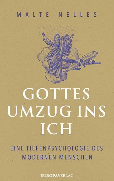 Malte Nelles - Gottes Umzug ins Ich: Eine Tiefenpsychologie des modernen Menschen - Preis vom 09.10.2026 07:28:09 h