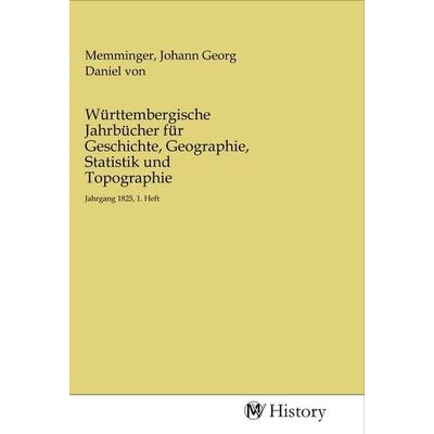 Württembergische Jahrbücher für Geschichte, Geographie, Statistik und Topographie, Taschenbuch von , MV-History, 978-3-96872-116-3
