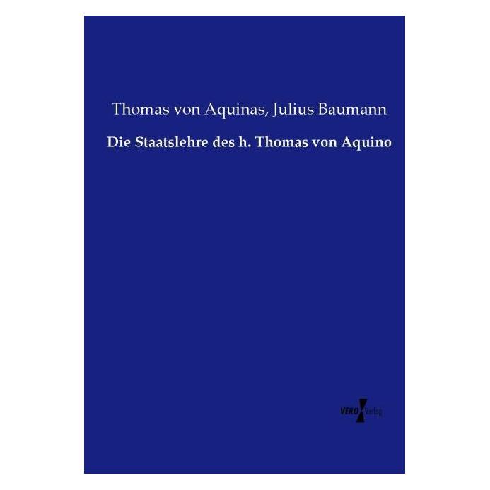 Hansebooks Die Staatslehre des h. Thomas von Aquino (Deutsch, Softcover, Julius Baumann, Thomas von Aquinas) (7292049)