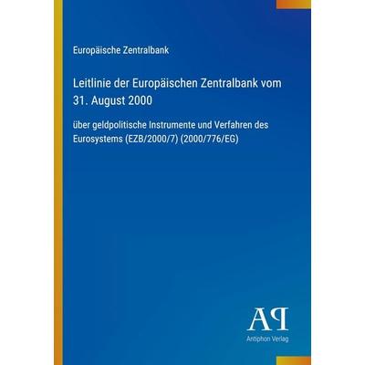 Leitlinie der Europäischen Zentralbank vom 31. August 2000, Taschenbuch von Europäische Zentralbank, Antiphon Verlag, 978-3-387-91026-1