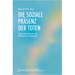 Die soziale Präsenz der Toten, Fachbücher von Manuel Stetter
