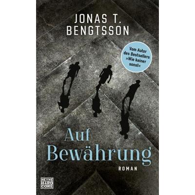 Auf Bewährung, Gebundene Ausgabe von Jonas T. Bengtsson, Heyne, 978-3-453-27363-4