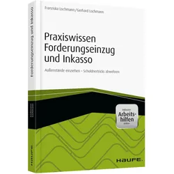Praxiswissen Forderungseinzug und Inkasso - inkl. Arbeitshilfen online, Fachbücher von Gerhard Lochmann, Franziska Lochmann