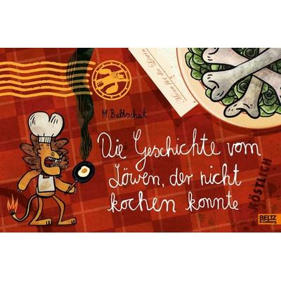 Die Geschichte vom Löwen, der nicht kochen konnte, Gebundene Ausgabe von Martin Baltscheit, Beltz Verlagsgruppe GmbH & Co. KG, 978-3-407-75416-5