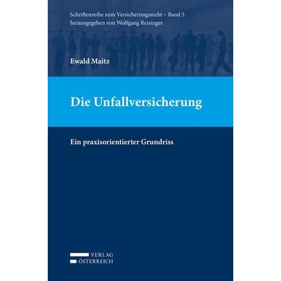 Die Unfallversicherung, Taschenbuch von Ewald Maitz, Verlag Österreich, 978-3-7046-8313-7