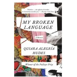 My Broken Language: A Memoir, Belletristik von Quiara Alegría Hudes