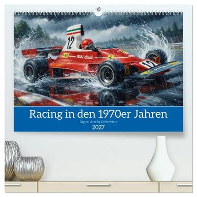 Racing in den 1970er Jahren (hochwertiger Premium Wandkalender 2027 DIN A2 quer), Kunstdruck in Hochglanz
