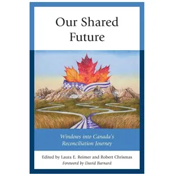 Our Shared Future: Windows into Canada's Reconciliation Journey, Sachbücher