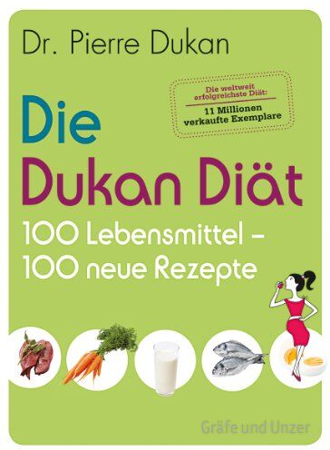 Pierre Dukan - Die Dukan Diät - 100 Lebensmittel, 100 neue Rezepte (Einzeltitel) - Preis vom 10.10.2026 11:48:34 h