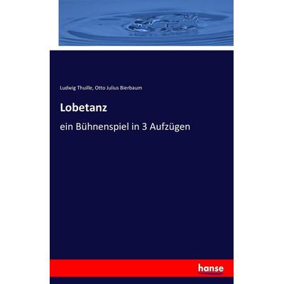 Lobetanz, Taschenbuch von Ludwig Thuille,Otto Julius Bierbaum, Hansebooks, 978-3-7433-5647-4