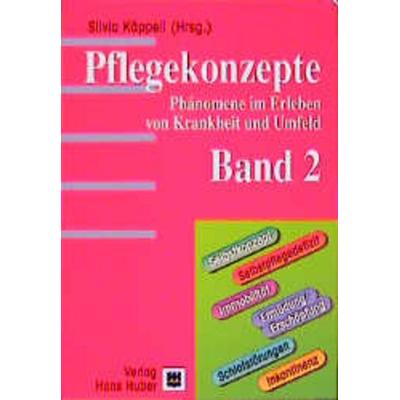 Pflegekonzepte. Phänomene im Erleben von Krankheiten und Umfeld, Gebundene Ausgabe von Silvia Käppeli, Hogrefe AG, 978-3-456-83050-6