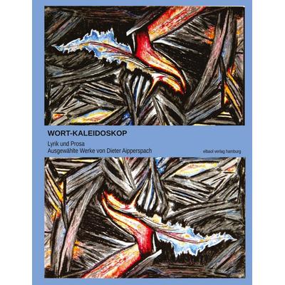 WORT-KALEIDOSKOP, Taschenbuch von Dieter Aipperspach, Tredition, 978-3-384-90464-5