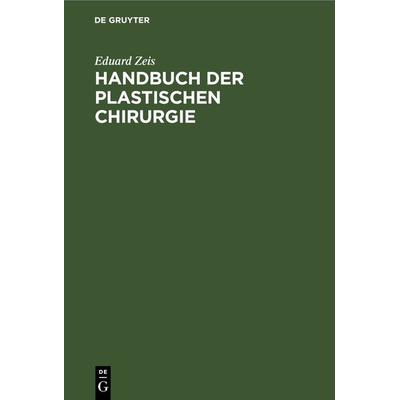 Handbuch der plastischen Chirurgie, Gebundene Ausgabe von Eduard Zeis, De Gruyter, 978-3-11-263523-0