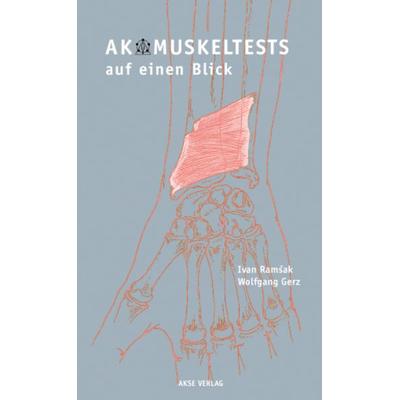 AK-Muskeltests auf einen Blick, Taschenbuch von Ivan Ramsak,Wolfgang Gerz, AKSE, 978-3-9805706-8-8
