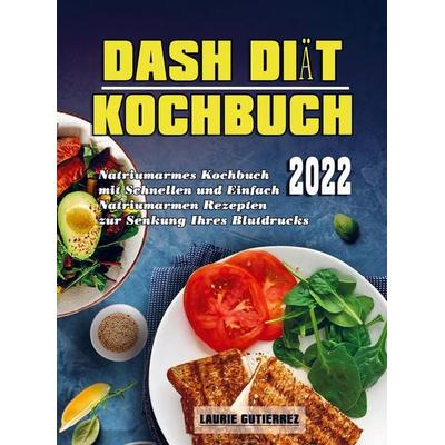 Dash Diät Kochbuch 2022, Taschenbuch von Laurie Gutierrez, Bookmundo Direct, 978-94-036-6037-0