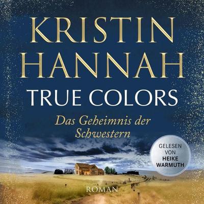 True Colors - Das Geheimnis der Schwestern - Kristin Hannah, Audio, 9783757015893
