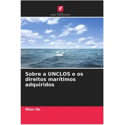 Sobre a UNCLOS e os direitos marítimos adquiridos, Fachbücher von Miao He
