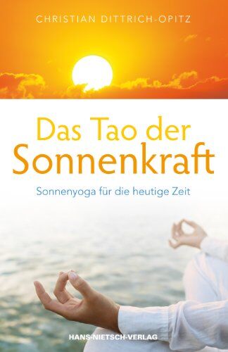 Christian Dittrich-Opitz - Das Tao der Sonnenkraft - Sonnenyoga für die heutige Zeit - Preis vom 09.10.2026 07:28:09 h