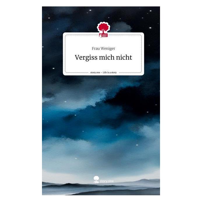 Bod Weniger:Vergiss mich nicht. Life is a S (Deutsch, Hardcover, Frau Weniger) (67859111)