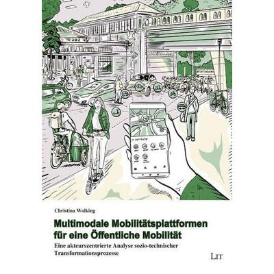 Wolking, C: Multimodale Mobilitätsplattformen für eine Öffen, Taschenbuch von Christina Wolking, Lit Verlag, 978-3-643-25177-0
