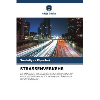 STRASSENVERKEHR, Taschenbuch von Soataliyev Diyorbek, Verlag Unser Wissen, 978-620-5-15133-4