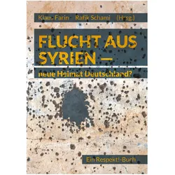 Flucht aus Syrien - neue Heimat Deutschland?, Fachbücher von Rafik Schami