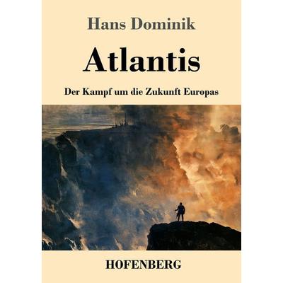 Atlantis, Taschenbuch von Hans Dominik, Henricus - Edition Deutsche Klassik GmbH, Berlin, 978-3-7437-5738-7