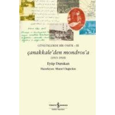 Günlüklerde Bir Ömür 3 - Canakkaleden Mondrosa 1915-1918, Taschenbuch von Eyüp Durukan, Türkiye Is Bankasi Kültür Yayinlari