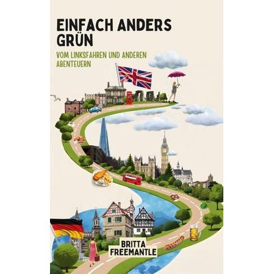 Einfach anders grün, Taschenbuch von Britta Freemantle, BoD – Books on Demand, 978-3-7693-7730-9