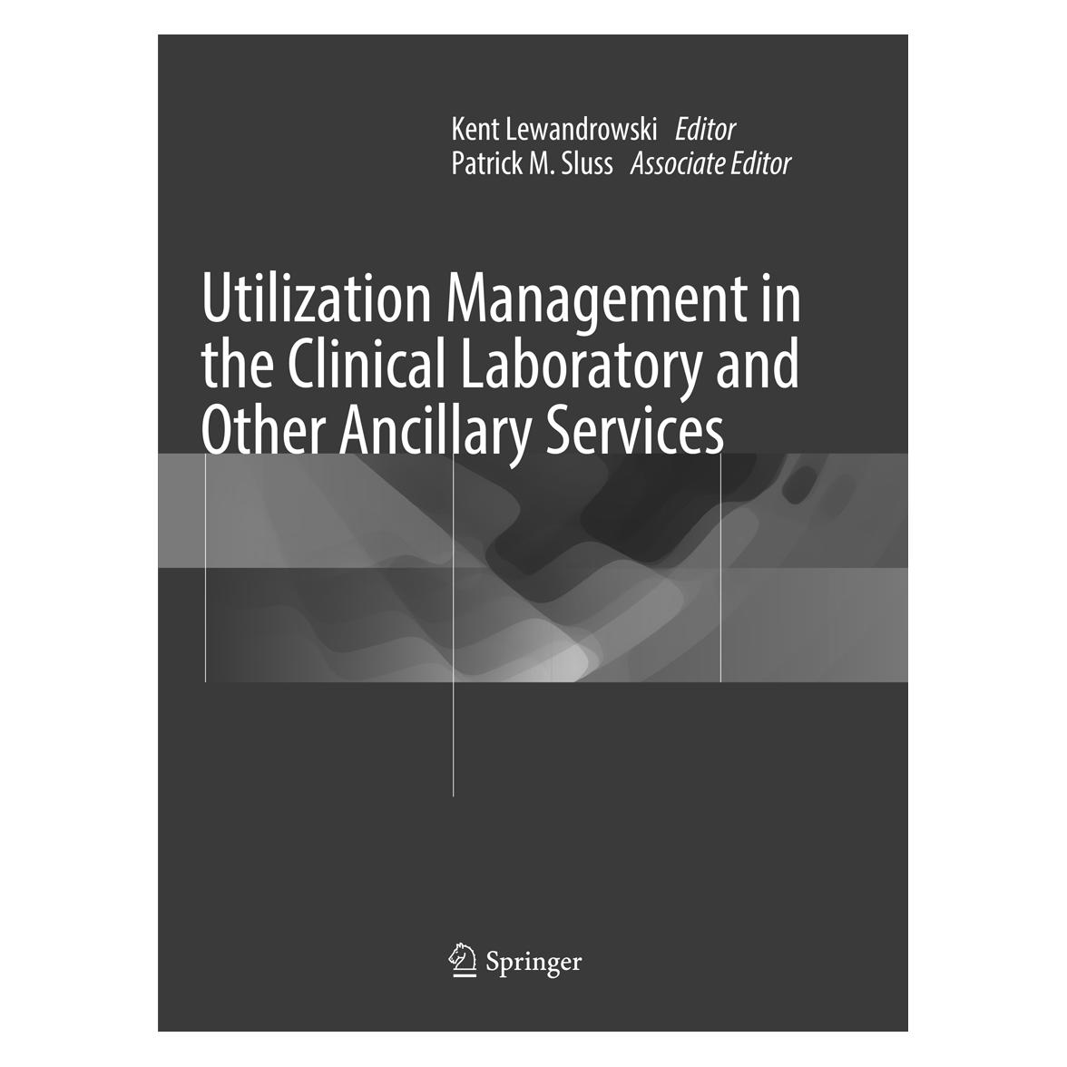 Springer Utilization Management in the Clinical Laboratory and Other Ancillary Services (Englisch, Softcover, Kent Lewandrowski, Patrick M. Sluss) (56004987)