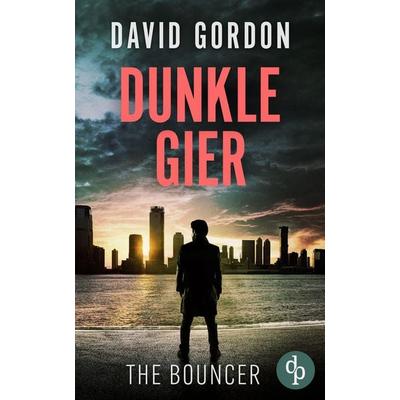 Dunkle Gier, Taschenbuch von David Gordon, Dp Verlag, 978-3-9877891-3-7