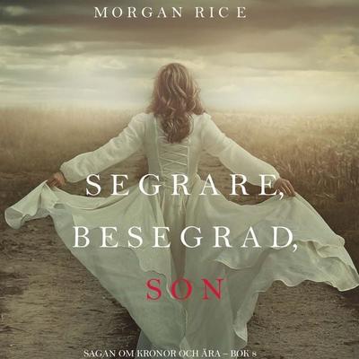 Segrare, besegrad, son (Sagan om kronor och ära – bok 8) - Morgan Rice, Audio, 9798261405276