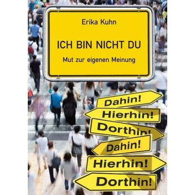 Ich bin nicht du, Taschenbuch von Erika Kuhn, Tredition, 978-3-7497-0340-1