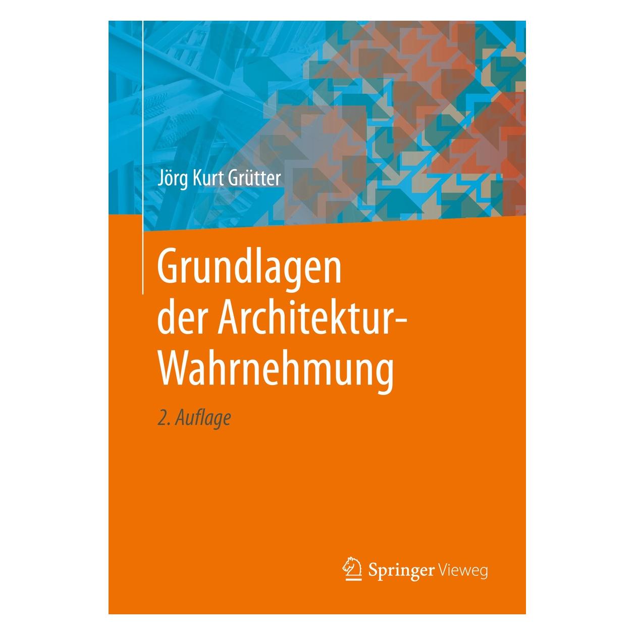 Vieweg & Teubner Grundlagen der Architektur-Wahrnehmung (Deutsch, Englisch, Hardcover, Jörg K. Grütter, Jörg Kurt Grütter) (9783658267841)