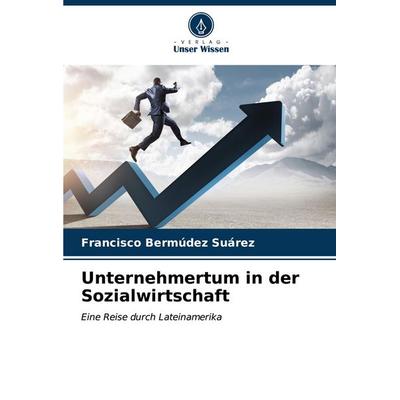 Unternehmertum in der Sozialwirtschaft, Taschenbuch von Francisco Bermúdez Suárez, Verlag Unser Wissen, 978-620-6-89646-3