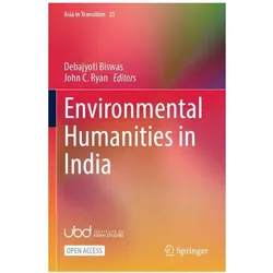 Environmental Humanities in India, Fachbücher von Debajyoti Biswas, John C. Ryan