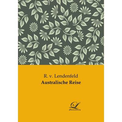 Australische Reise, Taschenbuch von R. v. Lendenfeld, BoD - Books on Demand, 978-3-946535-92-8