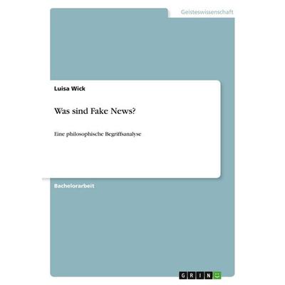 Was sind Fake News?, Taschenbuch von Luisa Wick, GRIN, 978-3-346-57348-3