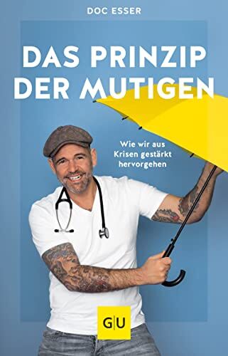 Heinz-Wilhelm Esser - Das Prinzip der Mutigen: Wie wir aus Krisen gestärkt hervorgehen (GU Reader Körper, Geist & Seele) - Preis vom 15.10.2026 23:06:25 h