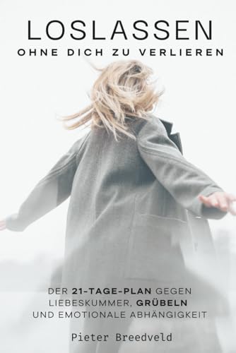 Pieter Breedveld - Loslassen – ohne dich zu verlieren: Der 21-Tage-Plan gegen Liebeskummer, Grübeln und emotionale Abhängigkeit – mit konkreten Schritten statt leerer Ratschläge - Preis vom 10.10.2026 11:48:34 h