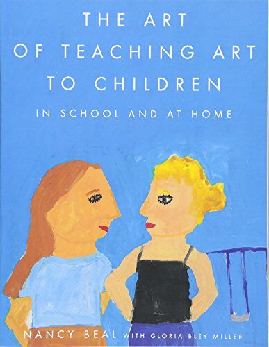 Nancy Beal - The Art of Teaching Art to Children: In School and at Home - Preis vom 13.10.2026 11:25:28 h