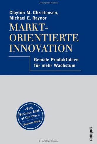 Christensen, Clayton M. - Marktorientierte Innovation: Geniale Produktideen für mehr Wachstum - Preis vom 10.10.2026 11:48:34 h